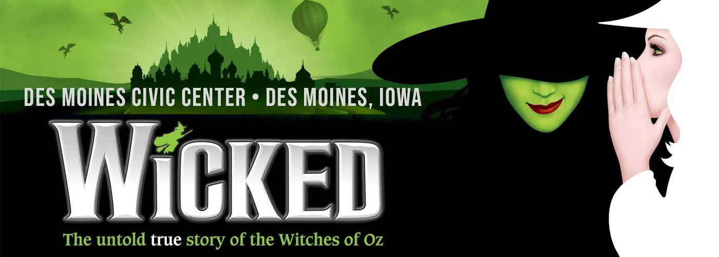 Wicked at Des Monies Civic Center